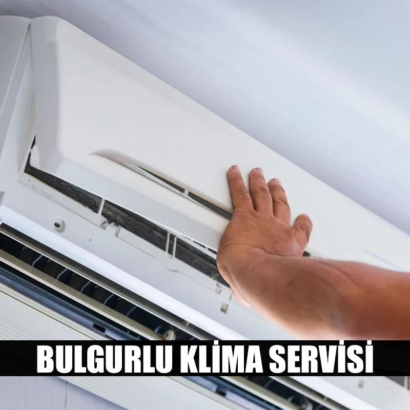 Bulgurlu klima servisi uzman teknisyen klima kontrol ve bakım hizmeti