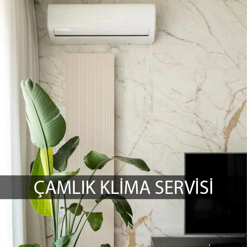 Çamlık klima servisi uzman teknik ekip klima bakım onarım hizmeti