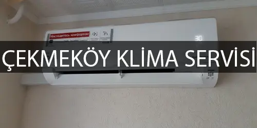 Çekmeköy Klima Servisi