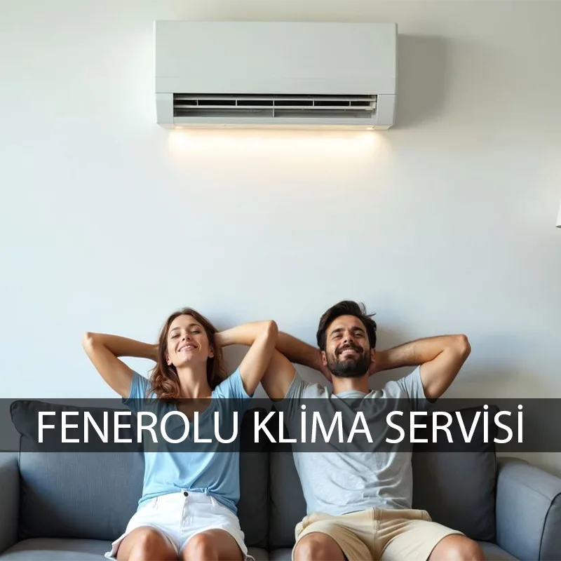 Feneryolu klima servisi uzman teknisyen klima kontrol ve bakım hizmeti